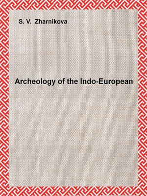 cover image of Archeology of the Indo-European